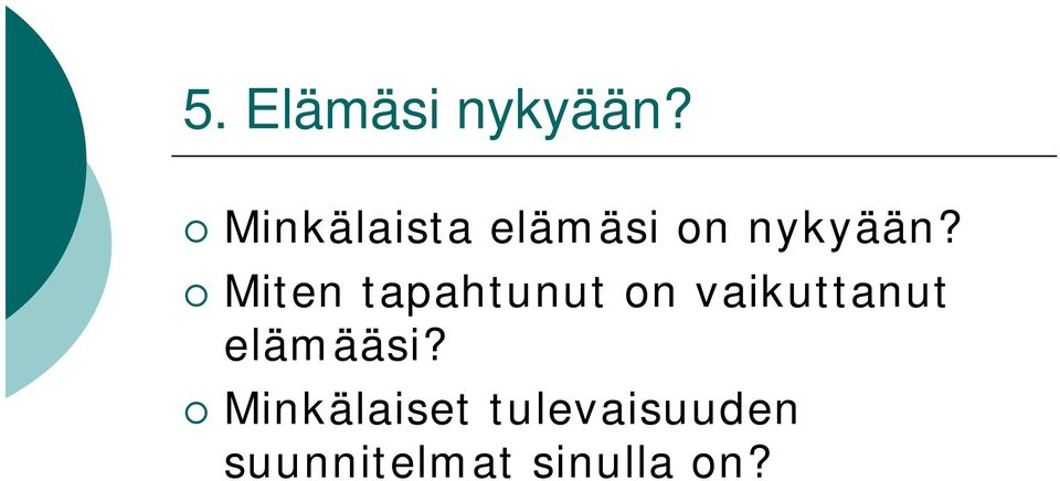 Miten tapahtunut on vaikuttanut