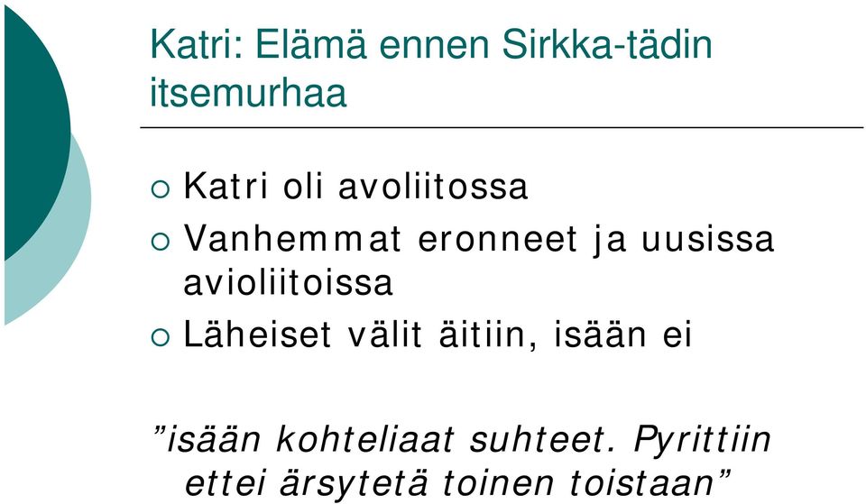 avioliitoissa Läheiset välit äitiin, isään ei isään