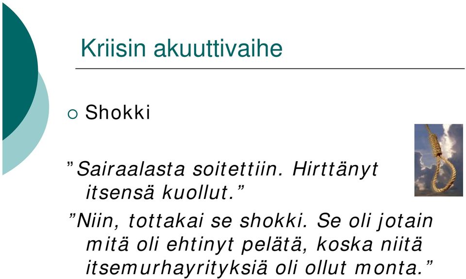 Niin, tottakai se shokki.