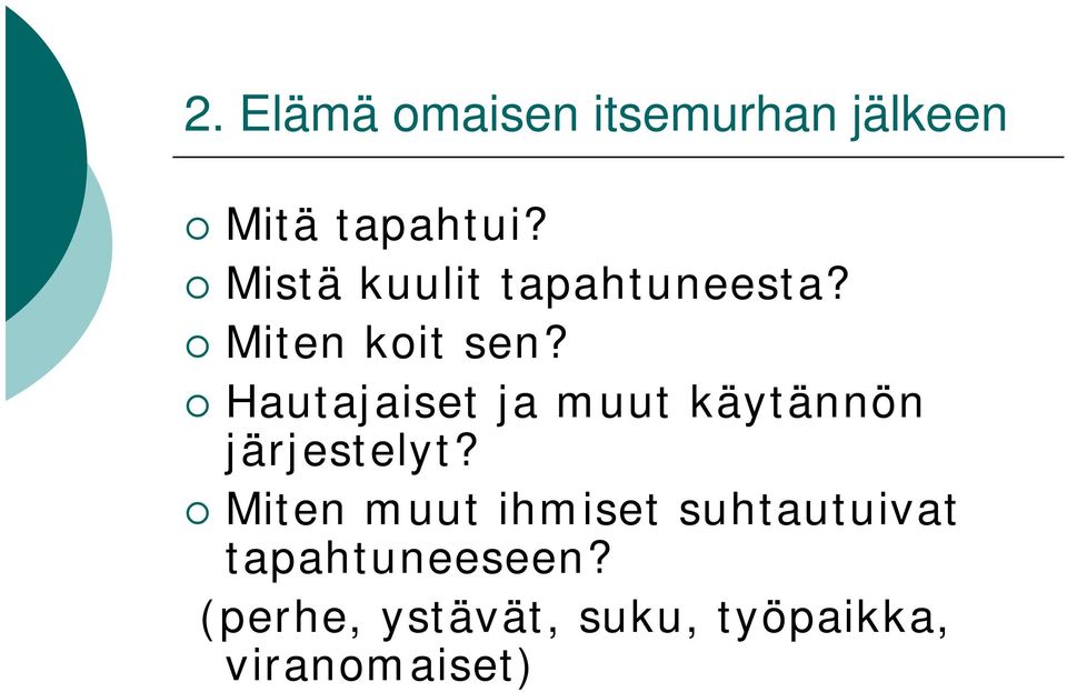 Hautajaiset ja muut käytännön järjestelyt?