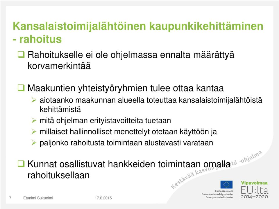 erityistavoitteita tuetaan millaiset hallinnolliset menettelyt otetaan käyttöön ja paljonko rahoitusta