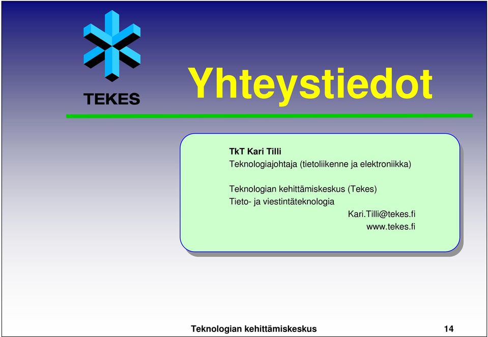 kehittämiskeskus (Tekes) Tieto- ja