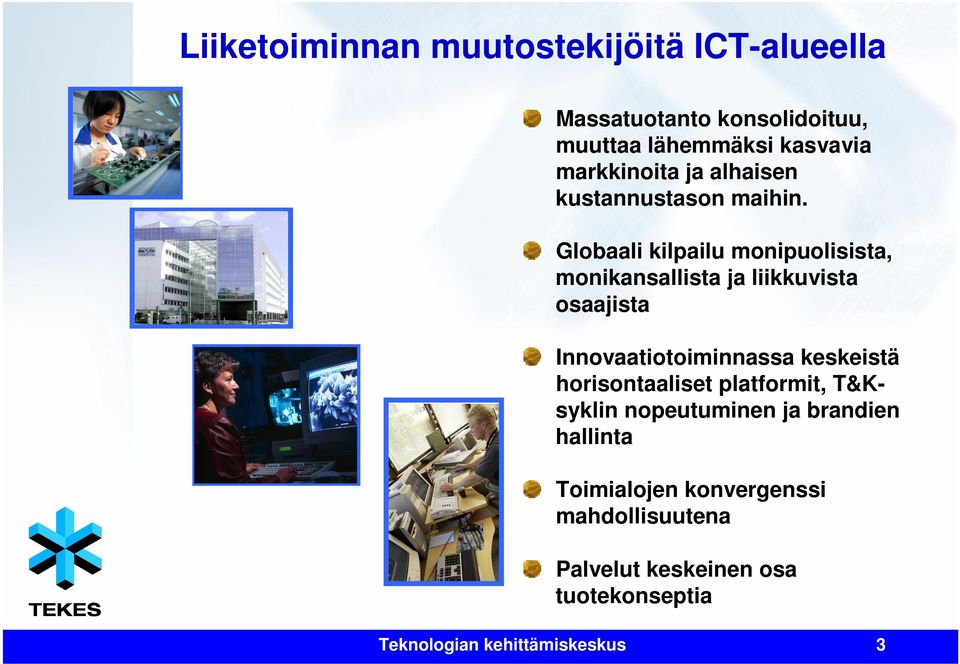 Globaali kilpailu monipuolisista, monikansallista ja liikkuvista osaajista Innovaatiotoiminnassa keskeistä