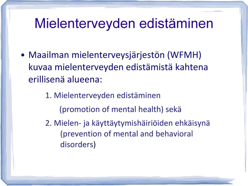 Mielenterveyden edistäminen (promotion of mental health) sekä 2.