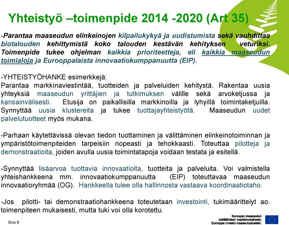 -YHTEISTYÖHANKE esimerkkejä: Parantaa markkinaviestintää, tuotteiden ja palveluiden kehitystä.