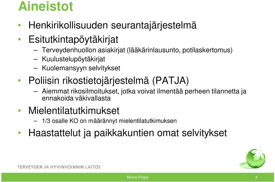 rikostietojärjestelmä (PATJA) Aiemmat rikosilmoitukset, jotka voivat ilmentää perheen tilannetta ja ennakoida