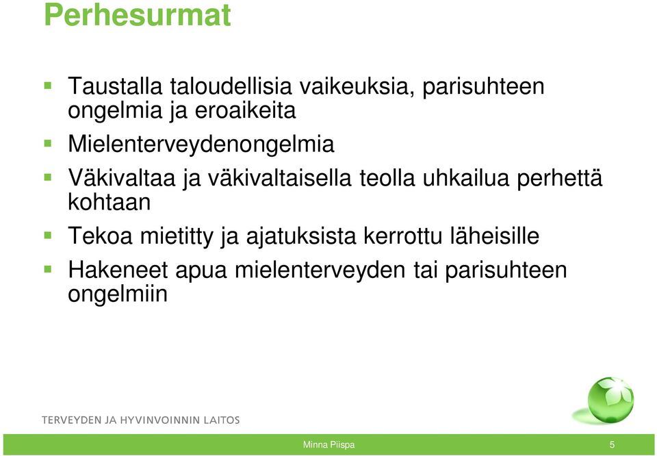 uhkailua perhettä kohtaan Tekoa mietitty ja ajatuksista kerrottu