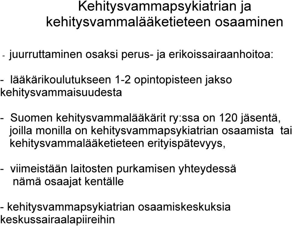 jäsentä, joilla monilla on kehitysvammapsykiatrian osaamista tai kehitysvammalääketieteen erityispätevyys, -