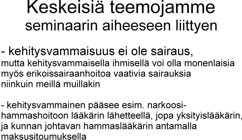 sairauksia niinkuin meillä muillakin - kehitysvammainen pääsee esim.