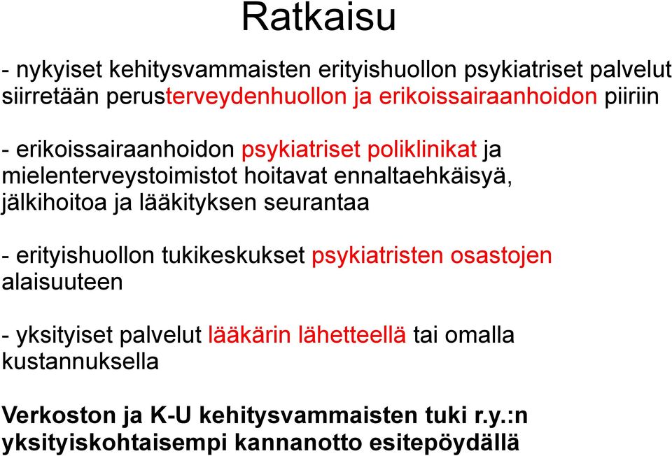 ennaltaehkäisyä, jälkihoitoa ja lääkityksen seurantaa - erityishuollon tukikeskukset psykiatristen osastojen alaisuuteen -