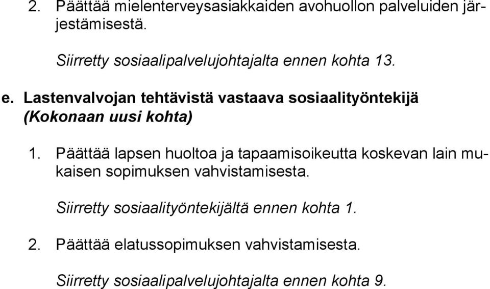 nen kohta 13. e. Lastenvalvojan tehtävistä vastaava sosiaalityöntekijä (Kokonaan uusi kohta) 1.