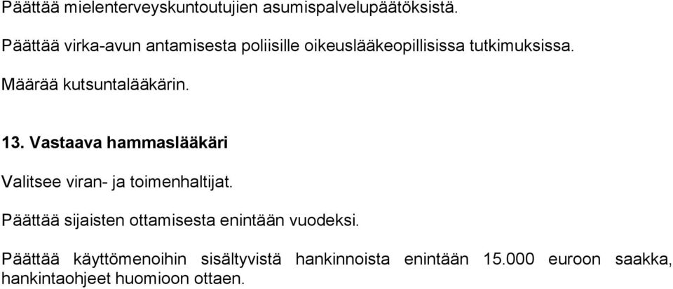 tutkimuksissa. Määrää kutsuntalääkärin. 13.