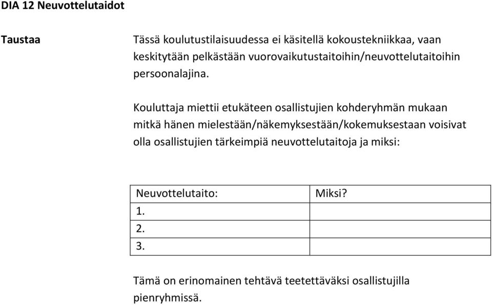 Kouluttaja miettii etukäteen osallistujien kohderyhmän mukaan mitkä hänen