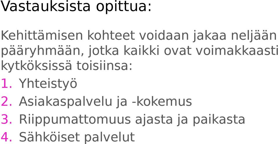 kytköksissä toisiinsa: 1. Yhteistyö 2.