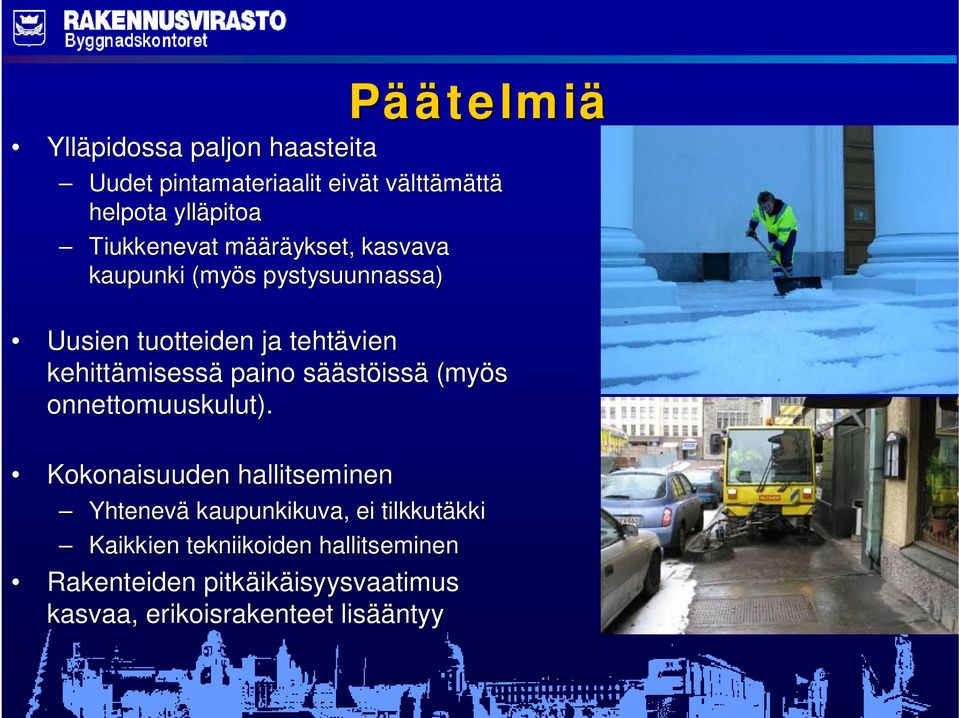 kehittämisessä paino säästöissä (myös onnettomuuskulut).