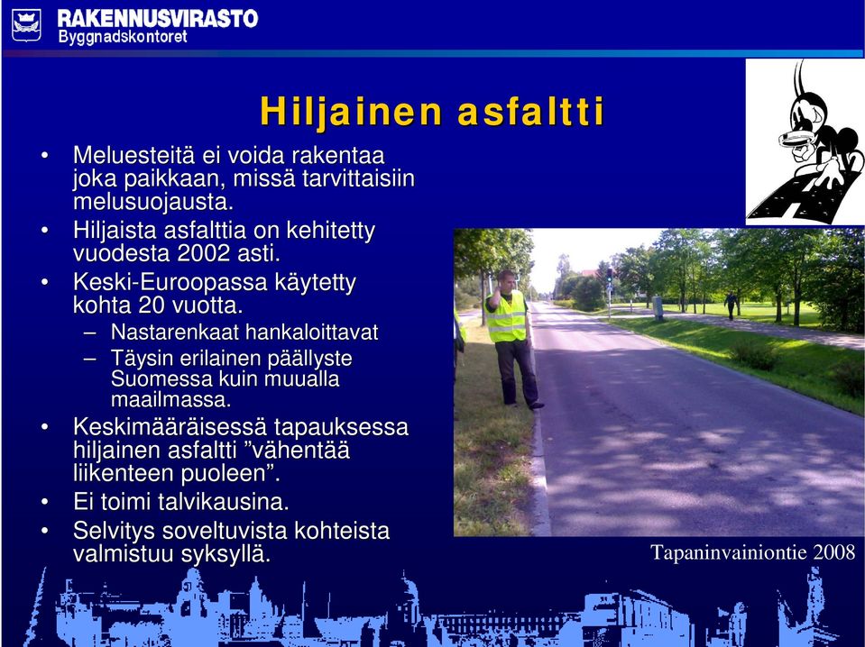 Nastarenkaat hankaloittavat Täysin erilainen päällyste Suomessa kuin muualla maailmassa.