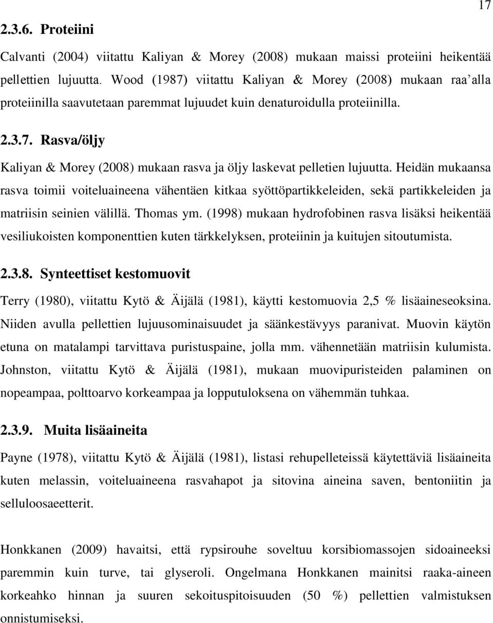 Heidän mukaansa rasva toimii voiteluaineena vähentäen kitkaa syöttöpartikkeleiden, sekä partikkeleiden ja matriisin seinien välillä. Thomas ym.