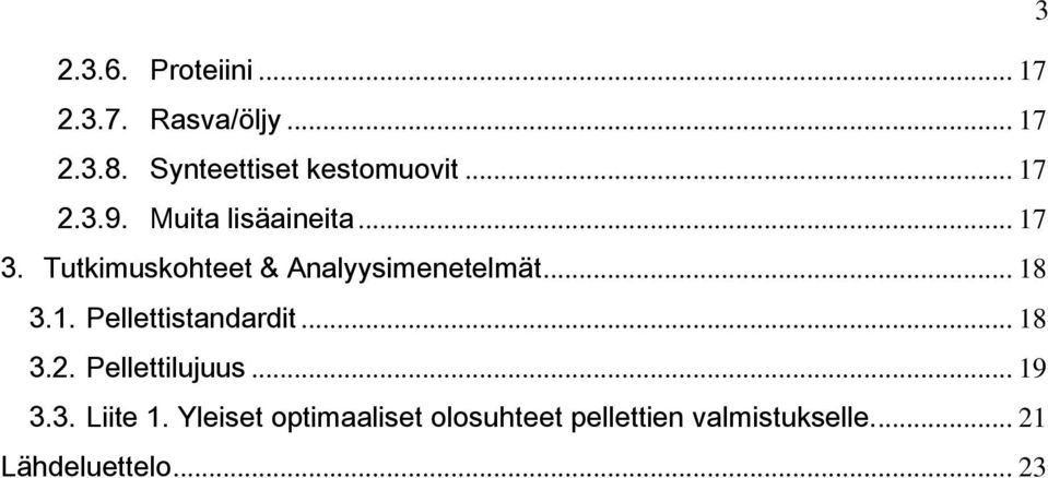 Tutkimuskohteet & Analyysimenetelmät... 18 3.1. Pellettistandardit... 18 3.2.