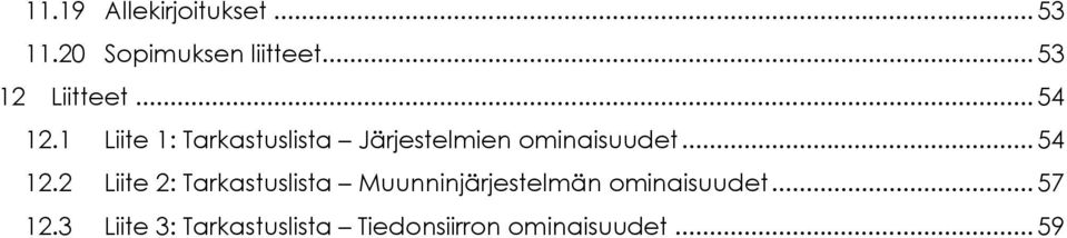 1 Liite 1: Tarkastuslista Järjestelmien ominaisuudet... 54 12.