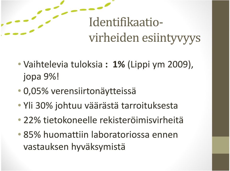 0,05% verensiirtonäytteissä Yli 30% johtuu väärästä
