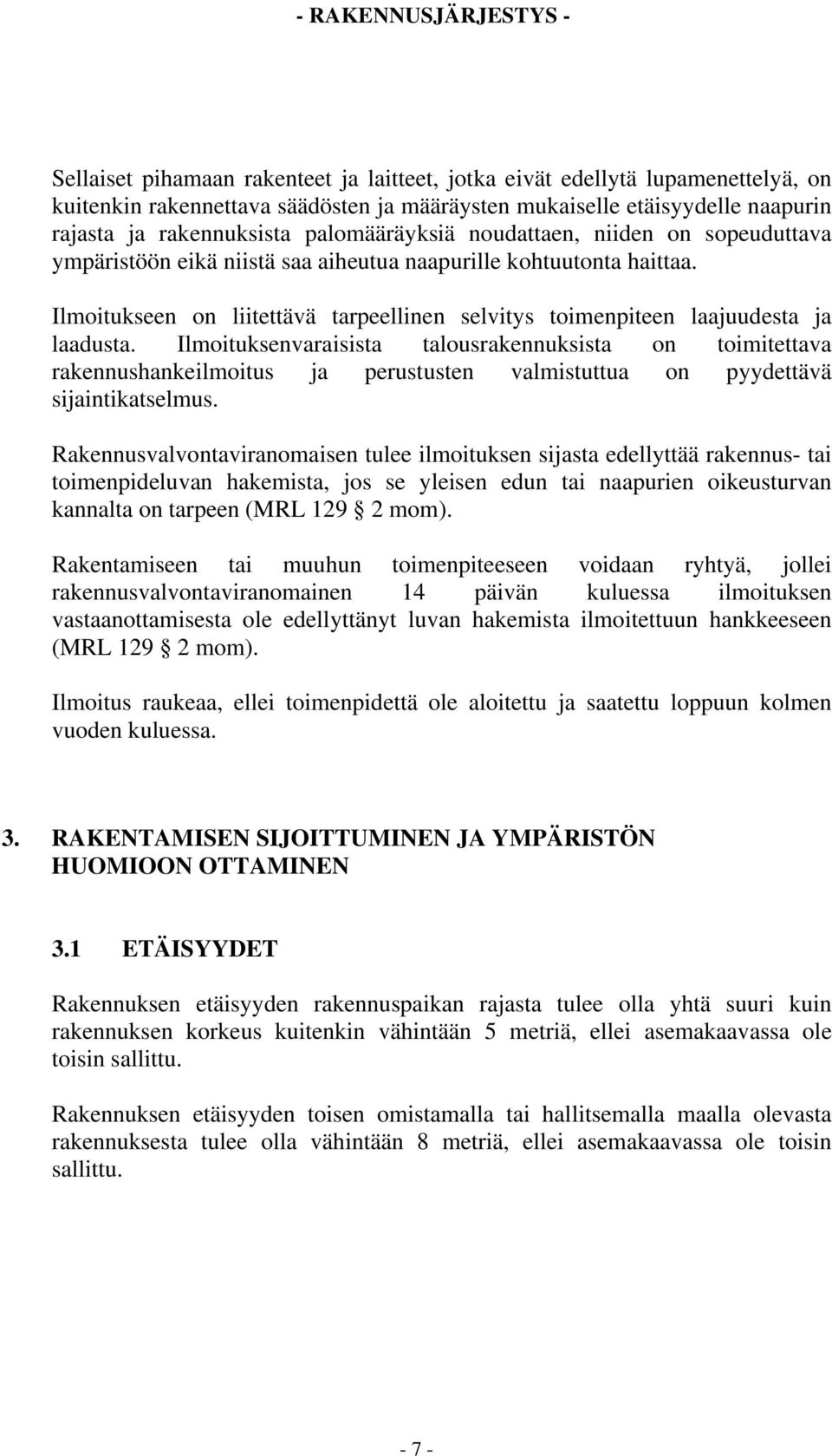 lmoitukseen on liitettävä tarpeellinen selvitys toimenpiteen laajuudesta ja laadusta.