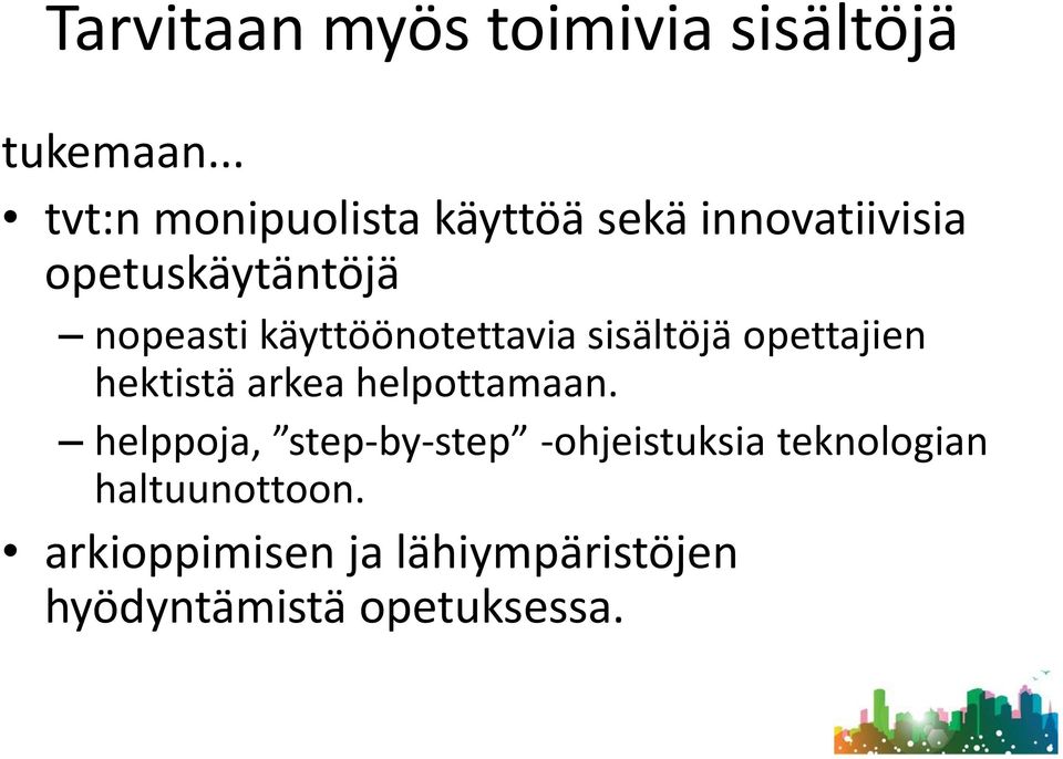 käyttöönotettavia sisältöjä opettajien hektistä arkea helpottamaan.