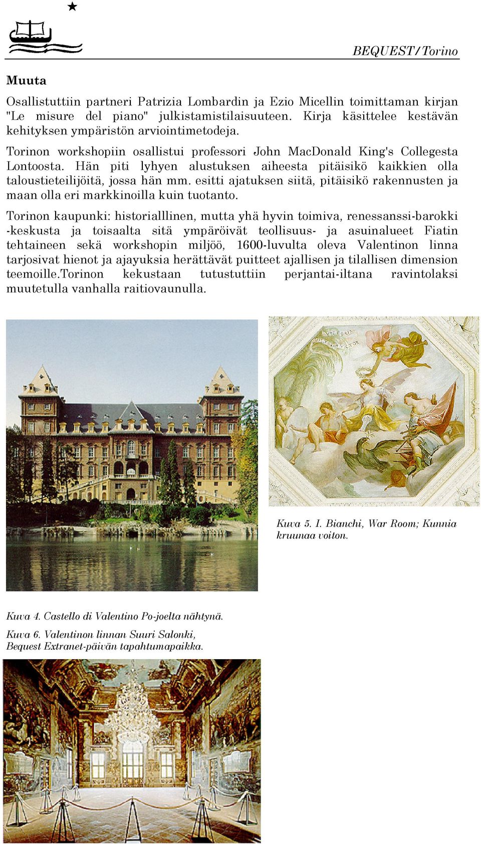 Hän piti lyhyen alustuksen aiheesta pitäisikö kaikkien olla taloustieteilijöitä, jossa hän mm. esitti ajatuksen siitä, pitäisikö rakennusten ja maan olla eri markkinoilla kuin tuotanto.