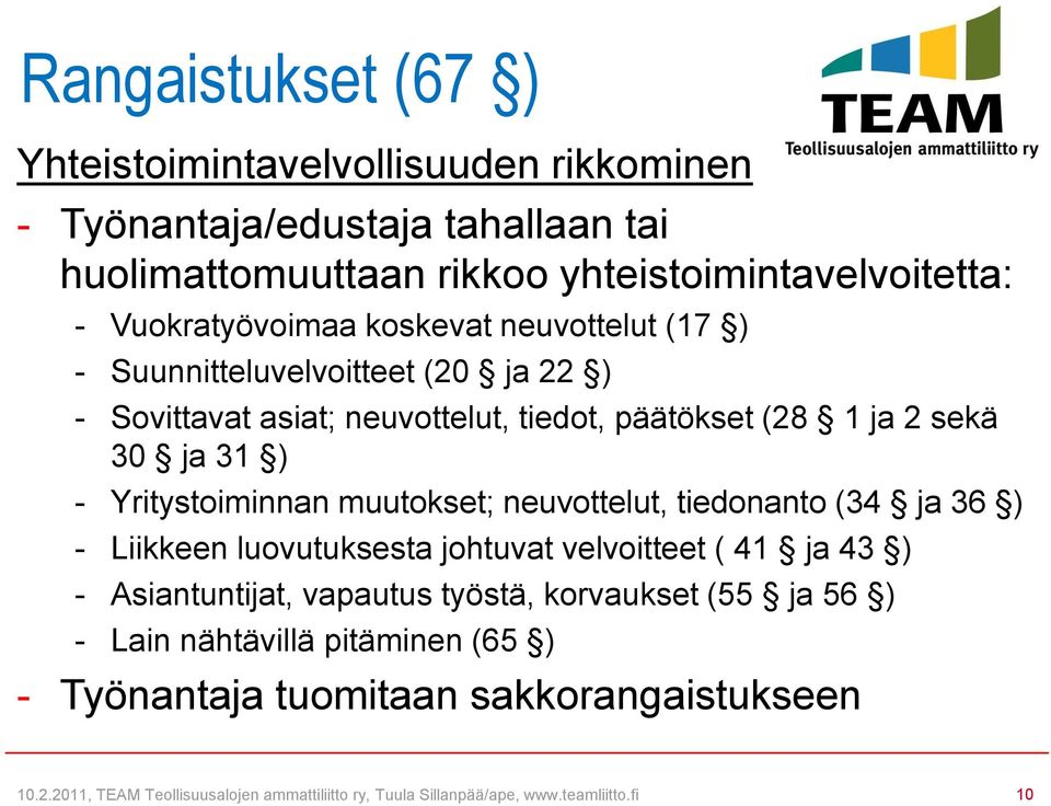 Yritystoiminnan muutokset; neuvottelut, tiedonanto (34 ja 36 ) - Liikkeen luovutuksesta johtuvat velvoitteet ( 41 ja 43 ) - Asiantuntijat, vapautus työstä,