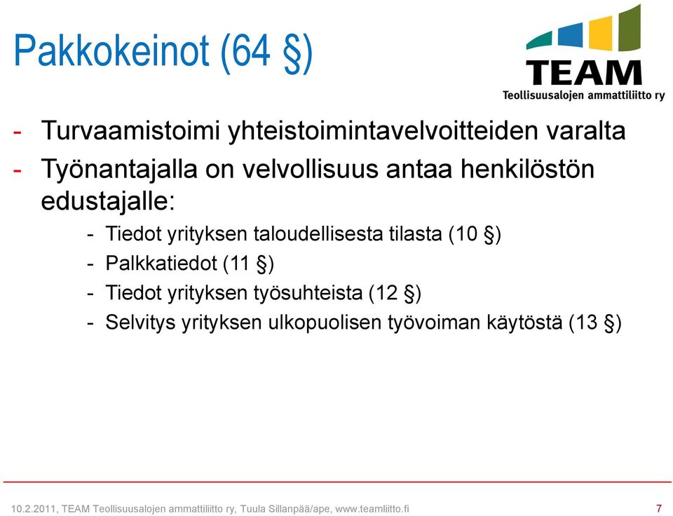 Palkkatiedot (11 ) - Tiedot yrityksen työsuhteista (12 ) - Selvitys yrityksen ulkopuolisen