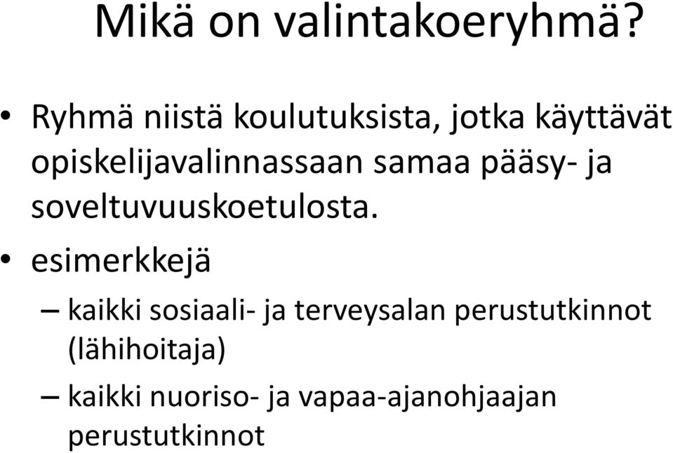 opiskelijavalinnassaan samaa pääsy- ja soveltuvuuskoetulosta.