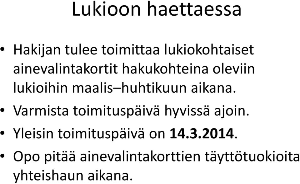 aikana. Varmista toimituspäivä hyvissä ajoin.