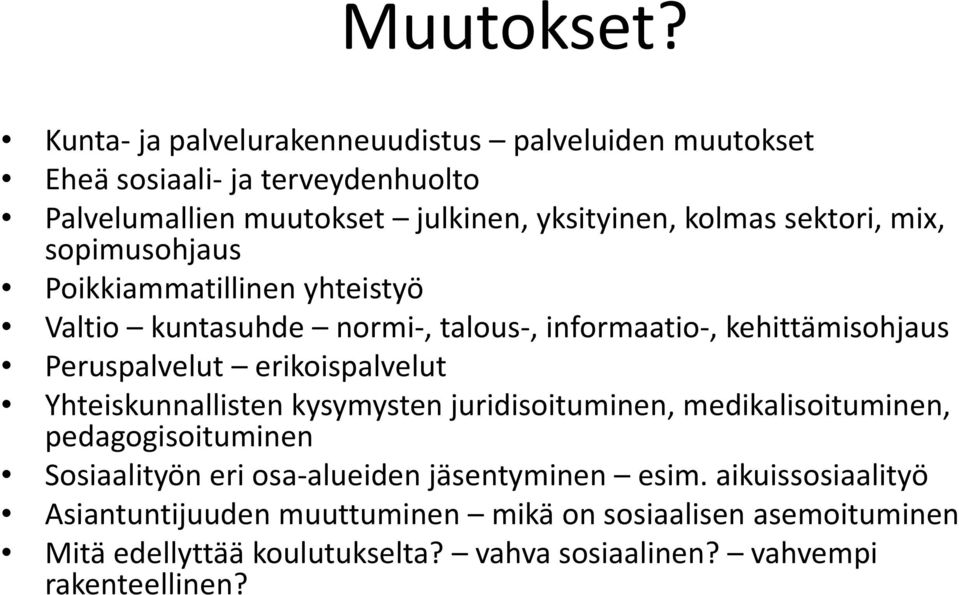 mix, sopimusohjaus Poikkiammatillinen yhteistyö Valtio kuntasuhde normi, talous, informaatio, kehittämisohjaus Peruspalvelut l erikoispalvelut l