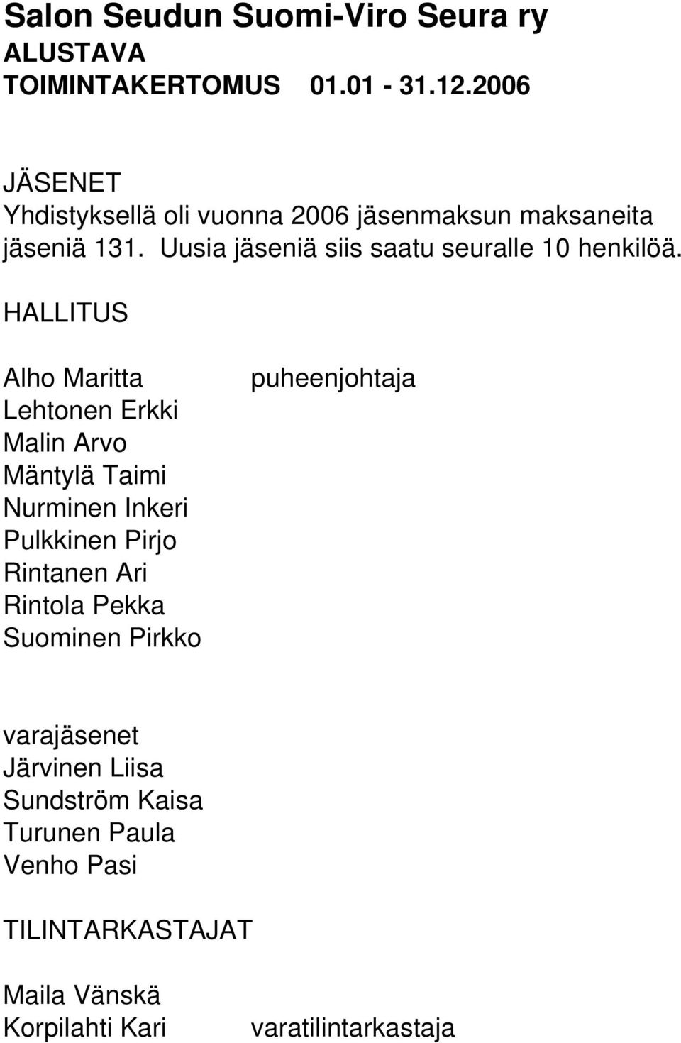 Uusia jäseniä siis saatu seuralle 10 henkilöä.