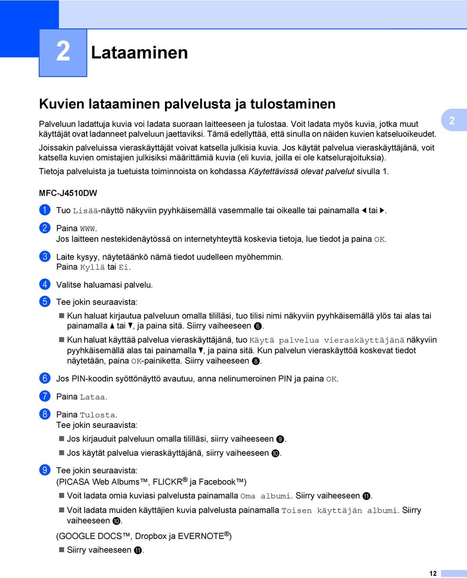 Joissakin palveluissa vieraskäyttäjät voivat katsella julkisia kuvia.