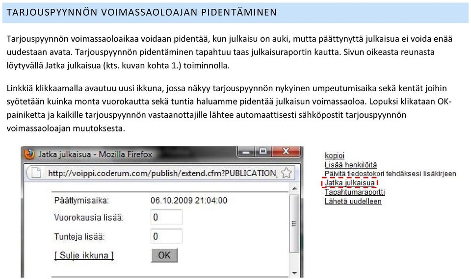 Linkkiä klikkaamalla avautuu uusi ikkuna, jossa näkyy tarjouspyynnön nykyinen umpeutumisaika sekä kentät joihin syötetään kuinka monta vuorokautta sekä tuntia haluamme