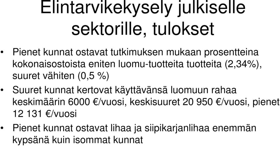 käyttävänsä luomuun rahaa keskimäärin 6000 /vuosi, keskisuuret 20 950 /vuosi, pienet