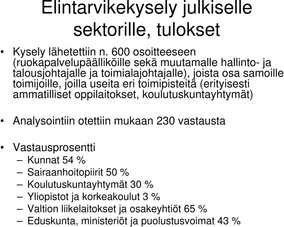 samoille toimijoille, joilla useita eri toimipisteitä (erityisesti ammatilliset oppilaitokset, koulutuskuntayhtymät)