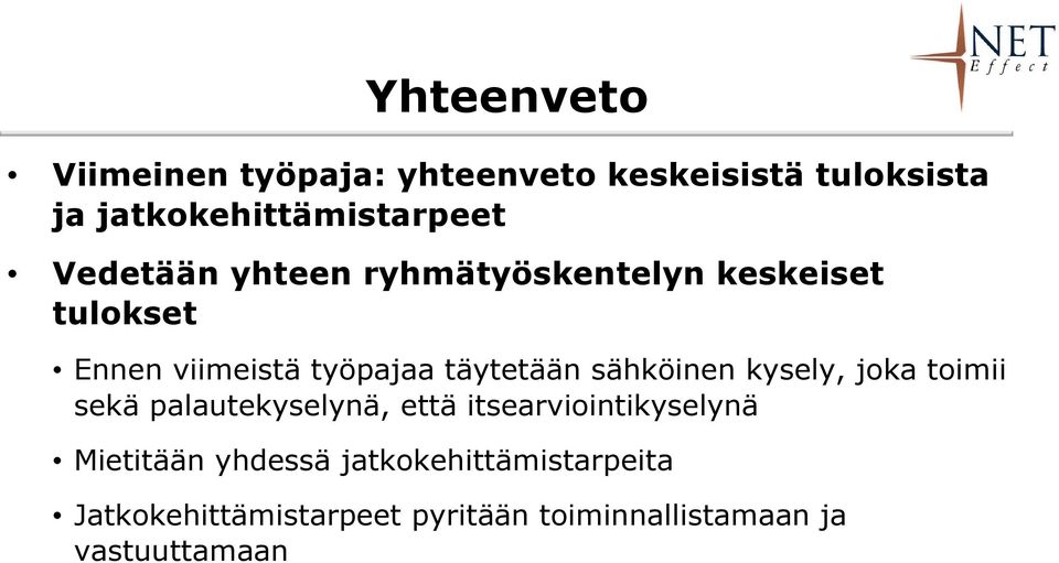 sähköinen kysely, joka toimii sekä palautekyselynä, että itsearviointikyselynä Mietitään