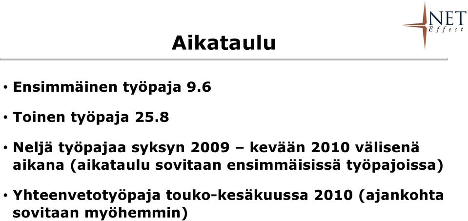 (aikataulu sovitaan ensimmäisissä työpajoissa)