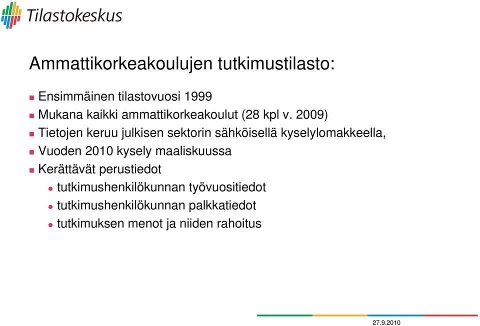 2009) Tietojen keruu julkisen sektorin sähköisellä kyselylomakkeella, Vuoden 2010