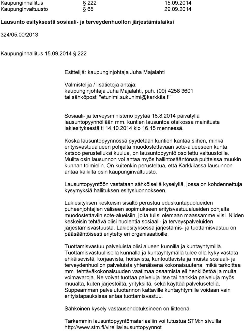 kuntien lausuntoa otsikossa mainitusta lakiesityksestä ti 14.10.2014 klo 16.15 mennessä.