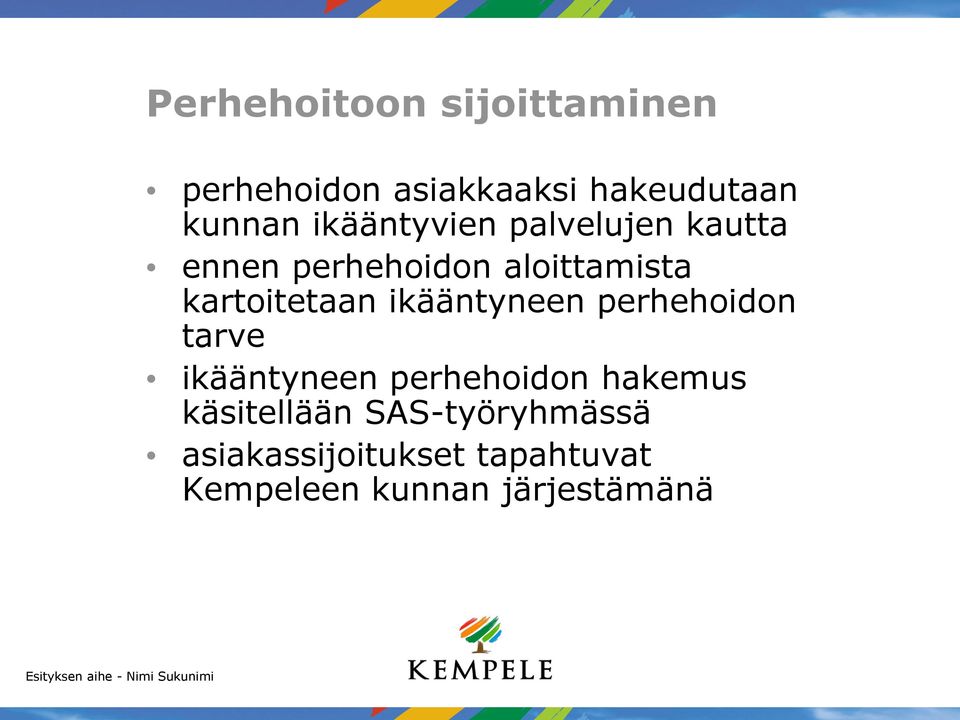 ikääntyneen perhehoidon tarve ikääntyneen perhehoidon hakemus käsitellään