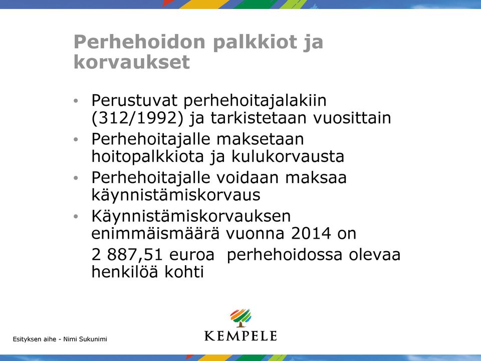 kulukorvausta Perhehoitajalle voidaan maksaa käynnistämiskorvaus