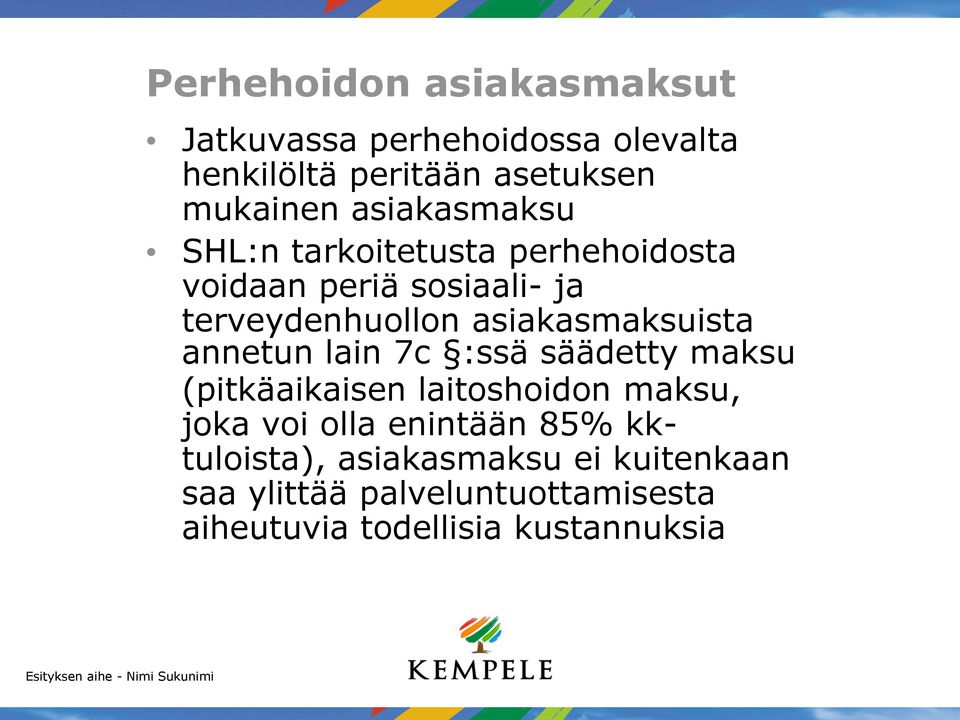 asiakasmaksuista annetun lain 7c :ssä säädetty maksu (pitkäaikaisen laitoshoidon maksu, joka voi olla