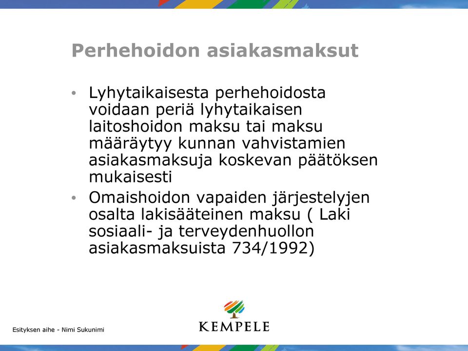 asiakasmaksuja koskevan päätöksen mukaisesti Omaishoidon vapaiden