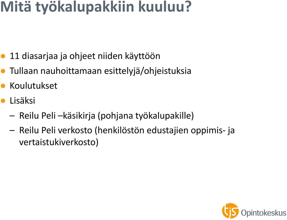 esittelyjä/ohjeistuksia Koulutukset Lisäksi Reilu Peli