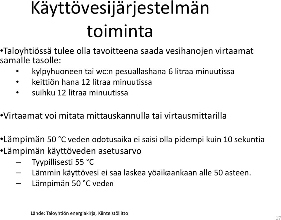 tai virtausmittarilla Lämpimän 50 C veden odotusaika ei saisi olla pidempi kuin 10 sekuntia Lämpimänkäyttövedenasetusarvo