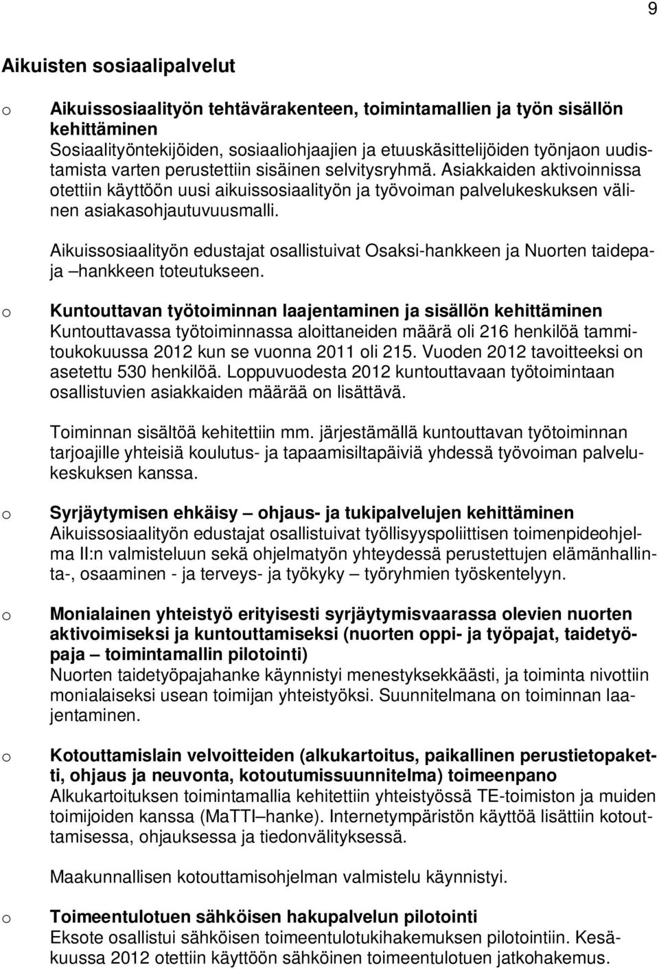 Aikuisssiaalityön edustajat sallistuivat Osaksi-hankkeen ja Nurten taidepaja hankkeen tteutukseen.