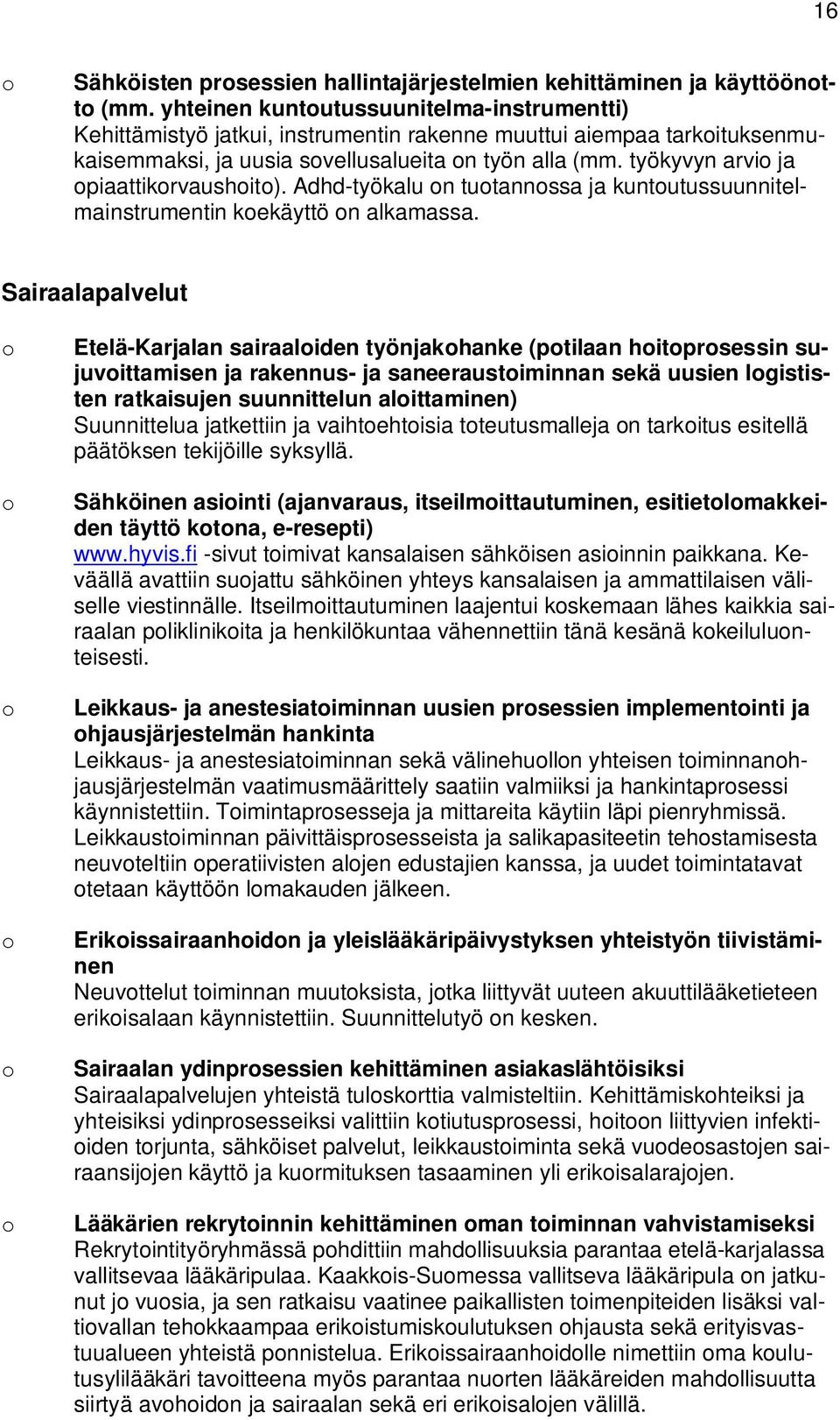 työkyvyn arvi ja piaattikrvaushit). Adhd-työkalu n tutannssa ja kuntutussuunnitelmainstrumentin kekäyttö n alkamassa.