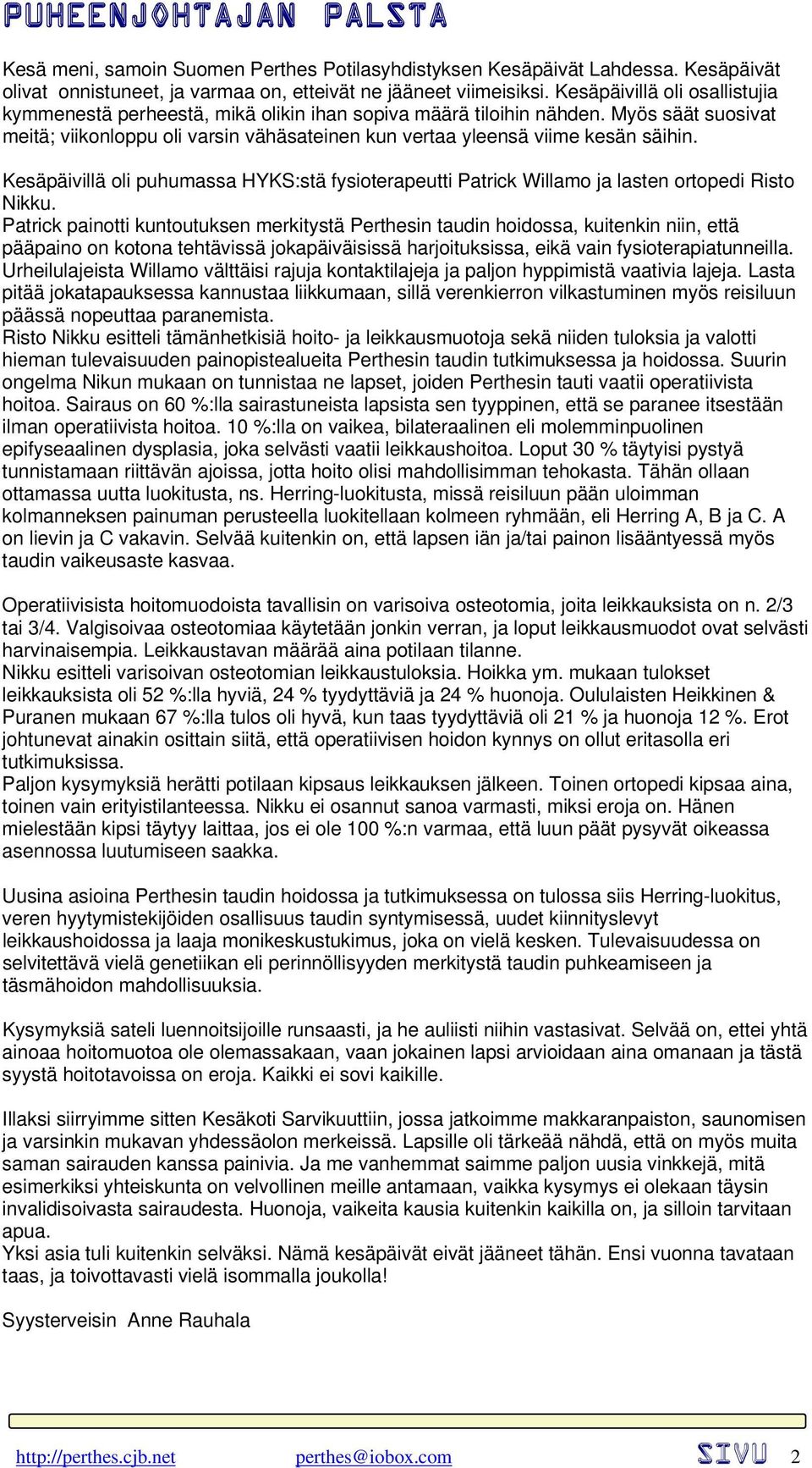 Kesäpäivillä oli puhumassa HYKS:stä fysioterapeutti Patrick Willamo ja lasten ortopedi Risto Nikku.